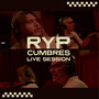 Ryp Cumbres Live Session (Live Session) [Explicit]