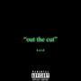 out the cut (Explicit)