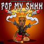 Pop My Shhh (Explicit)