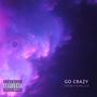 Go Crazy (feat. 3yce & Dap Jones) [Explicit]