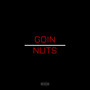 Goin Nuts (Explicit)