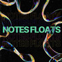 Notes Floats