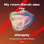 My room / Sarah alex ray