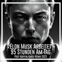 Elon Musk arbeitet 95 Stunden am Tag (Post-Kapitalismus-Remix 2023)