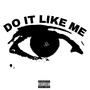 DO IT LIKE ME (Explicit)