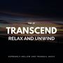 Transcend Relax And Unwind - Supremely Mellow And Tranquil Music, Vol. 37