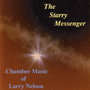 The Starry Messenger - Chamber Music Of Larry Nelson