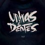 Unhas e Dentes TNT - 1 Motivo (Explicit)