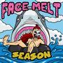 Face Melt Season (Explicit)