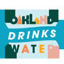 Oakland Drinks Water