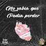 No sabia que podia perder (Explicit)