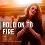 Hold on to Fire