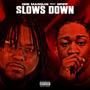 Slows Down (Explicit)