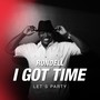 I Got Time (Let's Party)