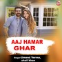 Aaj Hamar Ghar