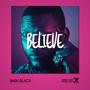 Believe (feat. Badu Blacx) [Explicit]