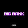 BIG BANK (Explicit)