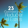 23 Canciones para Reducier el Estrés - Música para Controlar la Ansiedad, Sonidos de la Naturaleza Relajantes,