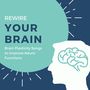 Rewire Your Brain: Brain Plasticity Songs to Improve Neuro Functions