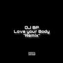 Love Your Body (RMX) [Explicit]