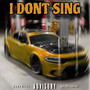 I Dont Sing (Explicit)