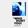 Who Hurt You (Explicit)