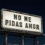 No me pidas amor