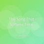The Song That Softens Time