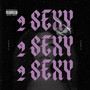 2 Sexy (Explicit)