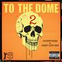 2 TO THE DOME (Explicit)