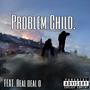 Problem Child (feat. Real Deal O) [Explicit]