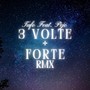 3 VOLTE + FORTE RMX