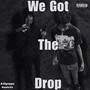 We Got The Drop (Explicit)