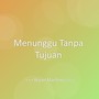 Menunggu Tanpa Tujuan