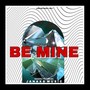 Be mine (Explicit)