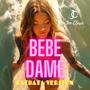 Bebe Dame (Bachata Version)