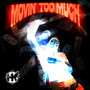 Movin Way Too Much (Explicit)