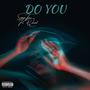 DO YOU (feat. xQᴜɪᴢɪᴛ TS) [Explicit]