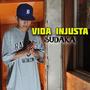 VIDA INJUSTA (Explicit)