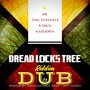 Dread Locks Tree Riddim Dub