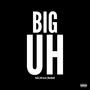 Big UH (Explicit)