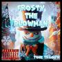 FROSTY THE BLOWMAN (Explicit)