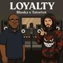Loyalty (feat. Tatortot) [Explicit]