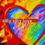 Silly Silly Love