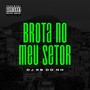 Brota No Meu Setor (Explicit)