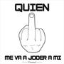 Quien me va joder a mi?