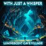 Luminescent Cave Village