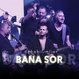 Bana Sor