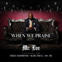 When We Praise (feat. Fred Hammond, Slim Thug & HI)