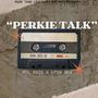 PERKIE TALK (feat. ESPN Nea) [Explicit]